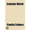 Catholic World Volume 91 door Paulist Fathers