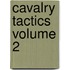 Cavalry Tactics Volume 2