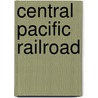 Central Pacific Railroad by Kurt Stephan