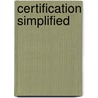 Certification Simplified door Mickie S. Rops