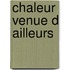 Chaleur Venue D Ailleurs