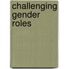 Challenging Gender Roles door Lisa Firth