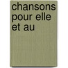 Chansons Pour Elle Et Au by Paul Verlaine