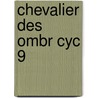 Chevalier Des Ombr Cyc 9 door Roger Zelazny