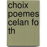 Choix Poemes Celan Fo Th door Jean Maulpoix