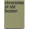 Chronicles Of Old Boston door Charles Bahne