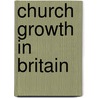 Church Growth In Britain door David Goodhew