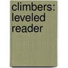 Climbers: Leveled Reader by Authors Various