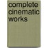 Complete Cinematic Works