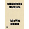 Consolations Of Solitude door John Witt Randall