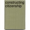 Constructing Citizenship by Catherine Nolan-Ferrell