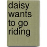Daisy Wants to Go Riding by Jay Dale