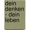 Dein Denken - Dein Leben door Hermann Friesecke