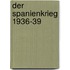 Der Spanienkrieg 1936-39