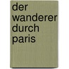 Der Wanderer durch Paris by Ll