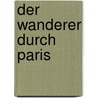 Der Wanderer durch Paris door Ll