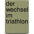 Der Wechsel im Triathlon