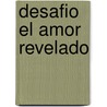 Desafio el Amor Revelado door Zondervan Publishing