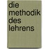 Die Methodik des Lehrens