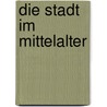Die Stadt Im Mittelalter door Tobias Molsberger