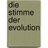 Die Stimme der Evolution