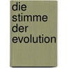 Die Stimme der Evolution door Andreas Giger