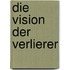 Die Vision der Verlierer