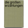 Die großen Erzählungen door Stefan Zweig