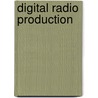 Digital Radio Production door Donald W. Connelly