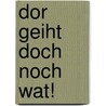 Dor geiht doch noch wat! by Rüdiger R.E. Fock