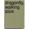 Dragonfly, Walking Stick door Judy R. Smith