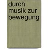 Durch Musik zur Bewegung by Bettina John