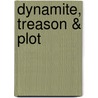 Dynamite, Treason & Plot by Simon Webb