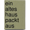 Ein altes Haus packt aus door Karl Hansmann