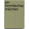 Ein himmlisches Märchen door Dr Albert Schweitzer