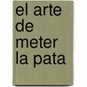 El Arte De Meter La Pata door Angeles Rubio
