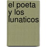 El Poeta Y Los Lunaticos door G.K. (Gilbert Keith) Chesterton
