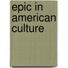 Epic in American Culture by Christopher N. Phillips