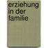 Erziehung in der Familie