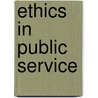 Ethics In Public Service door Richard A. Chapman