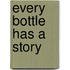 Every Bottle Has a Story
