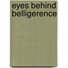 Eyes Behind Belligerence by K.P. Kollenborn