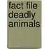 Fact File Deadly Animals
