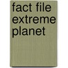 Fact File Extreme Planet door Steven Parker