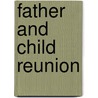 Father And Child Reunion by Warren Farrell