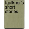 Faulkner's Short Stories door James L. Roberts
