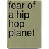 Fear Of A Hip Hop Planet