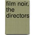 Film Noir, the Directors