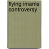 Flying Imams Controversy by Frederic P. Miller