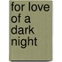 For Love of a Dark Night